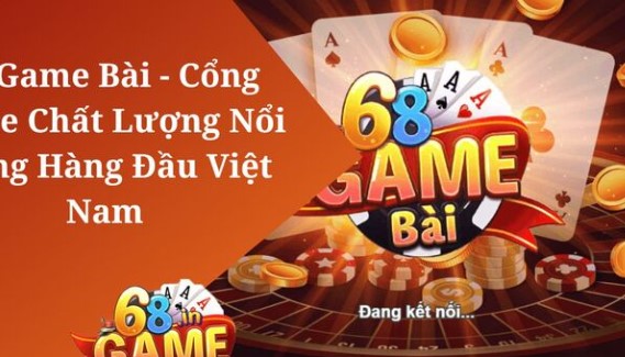 Review 68 Game Bài - Cổng game đổi thưởng số 1 Việt Nam